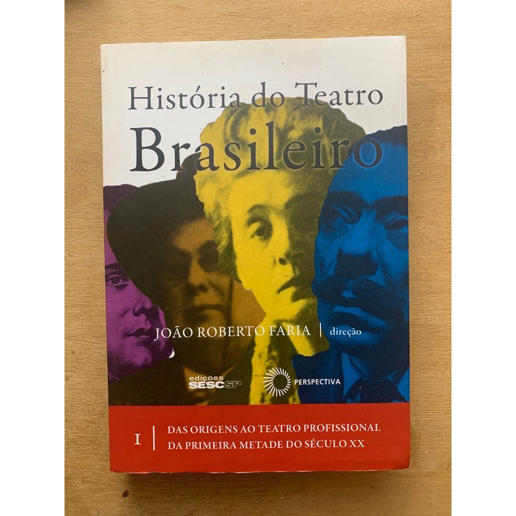 História do teatro brasileiro, volume I: Das origens ao teatro ...