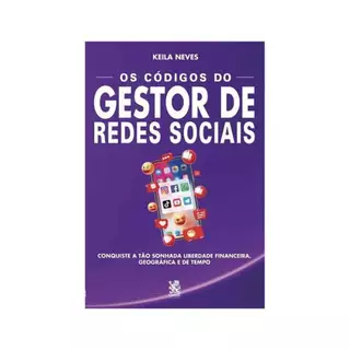 Os Códigos do Gestor de Redes Sociais | Keila Neves