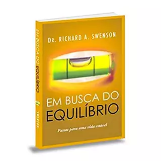 Em Busca do Equilíbrio | Dr. Richard A. Swenson