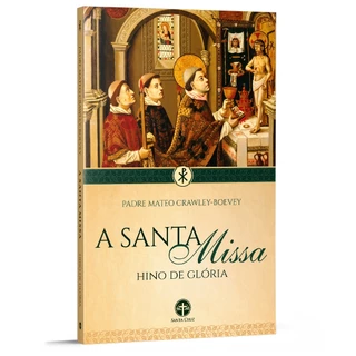 A Santa Missa: Hino de Glória - Pe. Mateo Crawley-Boevey