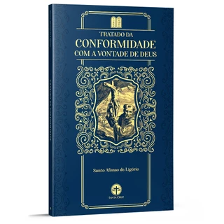 Tratado da Conformidade com a Vontade de Deus - S. Afonso M. de Ligório