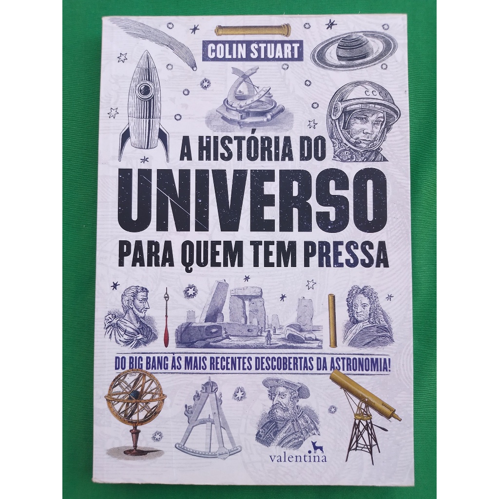 A HISTÓRIA DO UNIVERSO PARA QUEM TEM PRESSA - COLIN STUART | Shopee Brasil