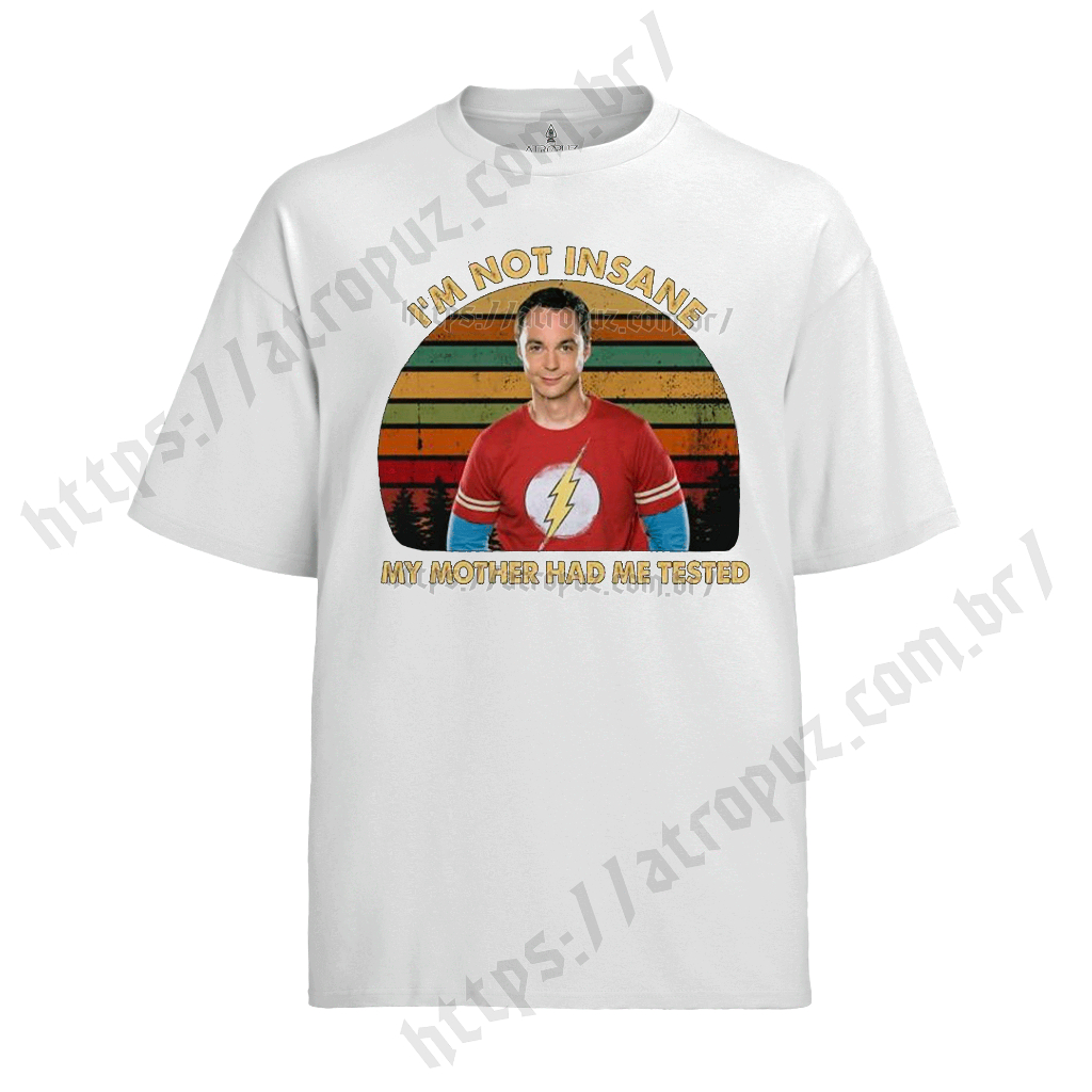 Camiseta Algodão Unissex Tshirt Sheldon Cooper Im Not Insane Camiseta Algodão Unissex Tshirt Sheldon Cooper Im Not Insane