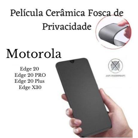 Película Cerâmica Fosca Privacidade Motorola Moto Edge 20 / 20 PRO / 20 PLUS / X30