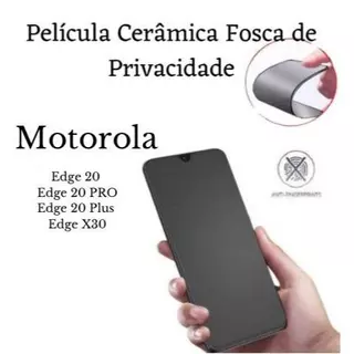 Película Cerâmica Fosca Privacidade Motorola Moto Edge 20 / 20 PRO / 20 PLUS / X30