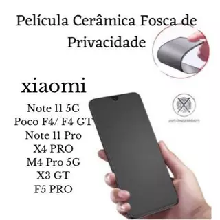 Película Cerâmica Fosca Privacidade Xiaomi Note 11 5G / F4/ F4 GT /Note 11 PRO / X4 Pro/ M4 PRO 5G