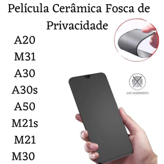 Película Cerâmica Fosca Privacidade Para Samsung Galaxy A20 / M31 / A30 / A30s / A50/ M21/ M21s/ M30