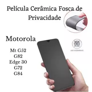 Película Cerâmica Fosca Privacidade Motorola Moto G52/G82/Edge 30/G72