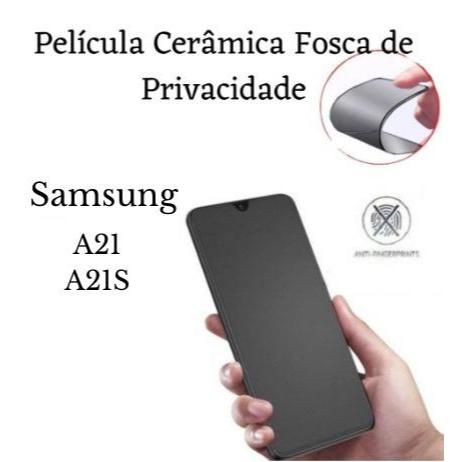 Película Cerâmica Fosca Privacidade Samsung A21/A21S