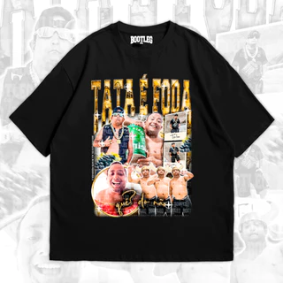Camisa OVERSIZED O Tata E Foda Fota Quer Do Não Vo Nada Otata Teen Meme Algodão Unissex Bootleg