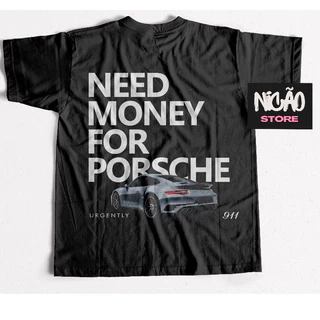 Camiseta Porsche Frente e costa Need For Porsche Estampa Viva Muito Lindo