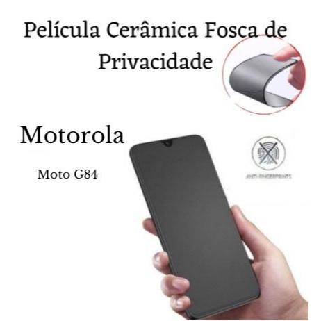 Película Cerâmica Fosca Privacidade Motorola Moto G84