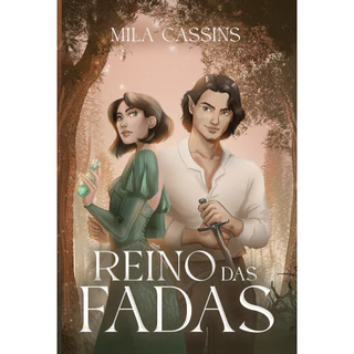 Reino das Fadas - Mila Cassins (romantasia volume único, com capa dura)