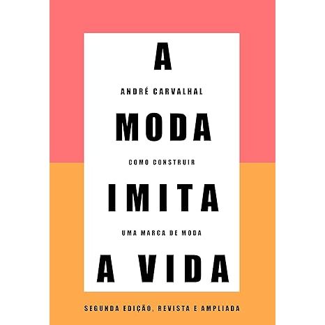 Livro A moda imita a vida (Nova edição): Como construir uma marca de ...