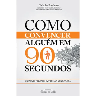 Como Convencer Alguém Em 90 Segundos de Nicholas Boothman