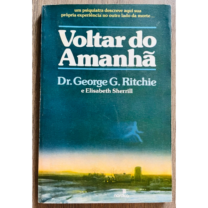 Livro: Voltar do Amanhã - Dr. George G. Ritchie | Shopee Brasil