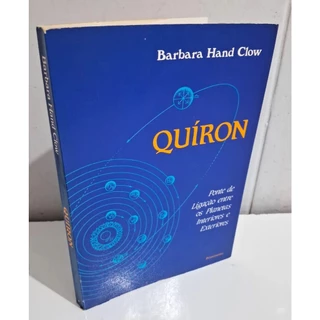 Livro Quiron Ponte Ligação Entre Planetas Interiores Exteriores Astrologia Barbara Hand Clow
