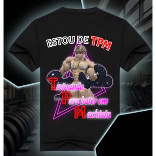 Camiseta camisa academia- "ESTOU DE TPM"