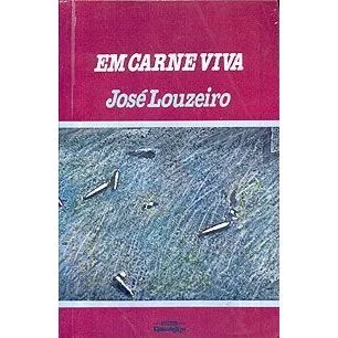 Livro - Em Carne Viva - José Louzeiro Editora: Clube do Livro Ano: 1988