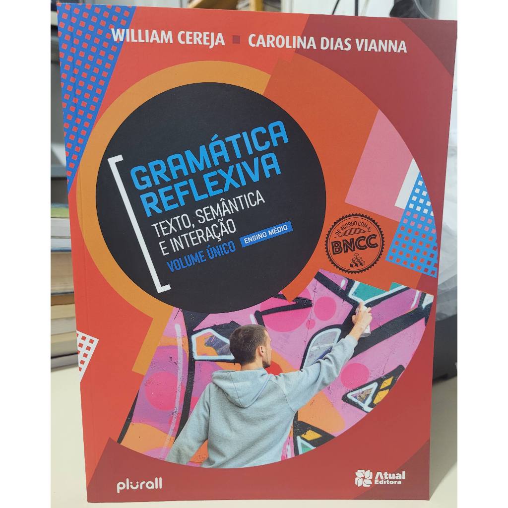 Gramática Reflexiva: Texto, Semântica e Interação - Volume Único /1º ...