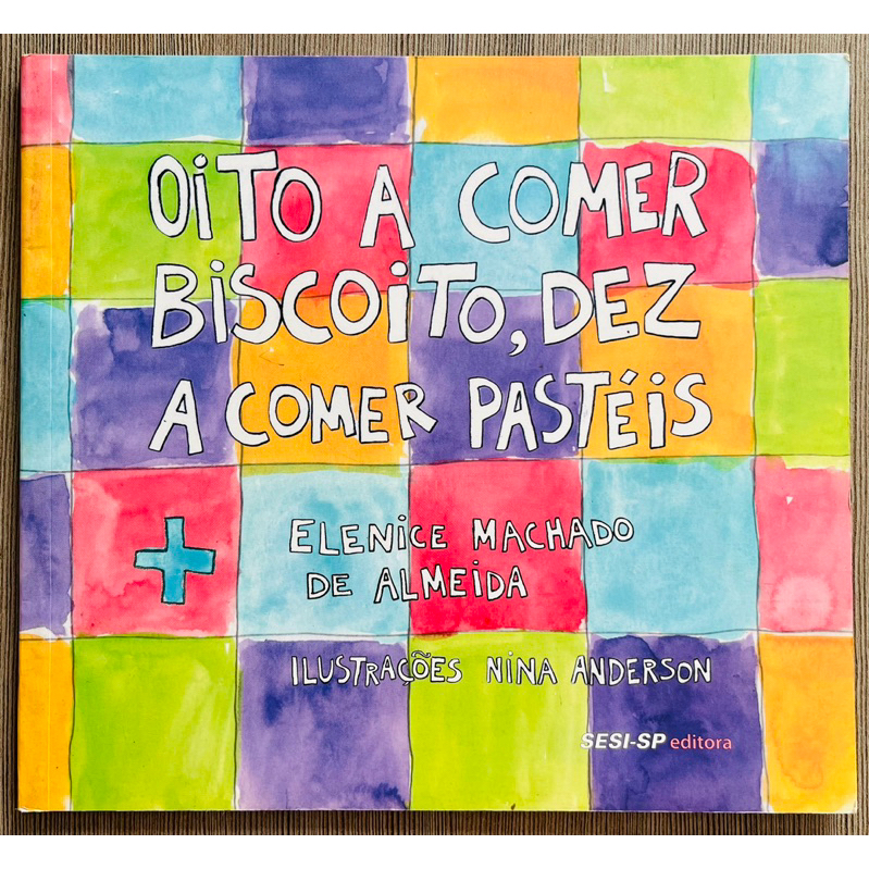 Livro: Oito a Comer Biscoito, Dez a Comer Pastéis - Elenice Machado de ...