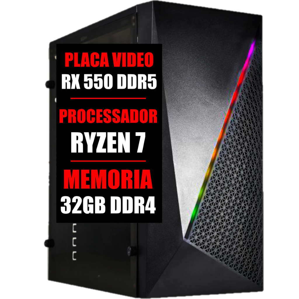 Pc Gamer - Amd Ryzen 7 / Placa Video Rx 550 4GB DDR5 / Ssd 480gb / 32gb Ddr4