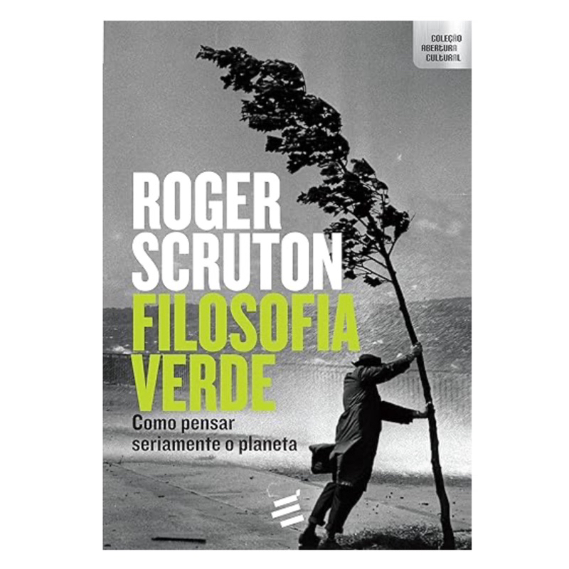 Livro: Filosofia Verde - Como Pensar Seriamente o Planeta - Roger Scruton NOVO