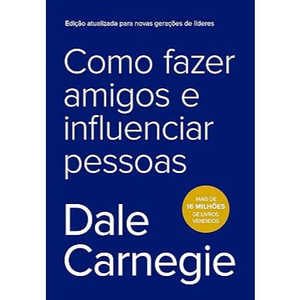 Como Fazer Amigos e Influenciar Pessoas Dale Carnegie