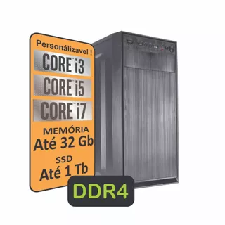 Computador PC Intel i3, i5 ou i7 Memória 16GB ou 32GB DDR4, SSD 120, 240 , 480Gb ou 1Tb Novo c/WIFI