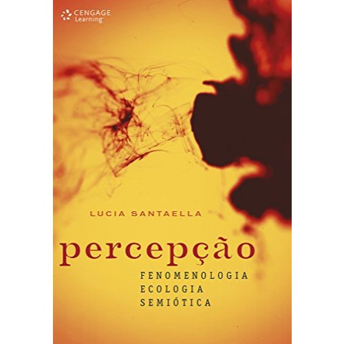 Percepção: Fenomenologia, Ecologia, Semiótica (como Novo)