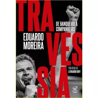 Livro Travessia: De banqueiro a companheiro por Eduardo Moreira (autor) Editora Civilização Brasileira