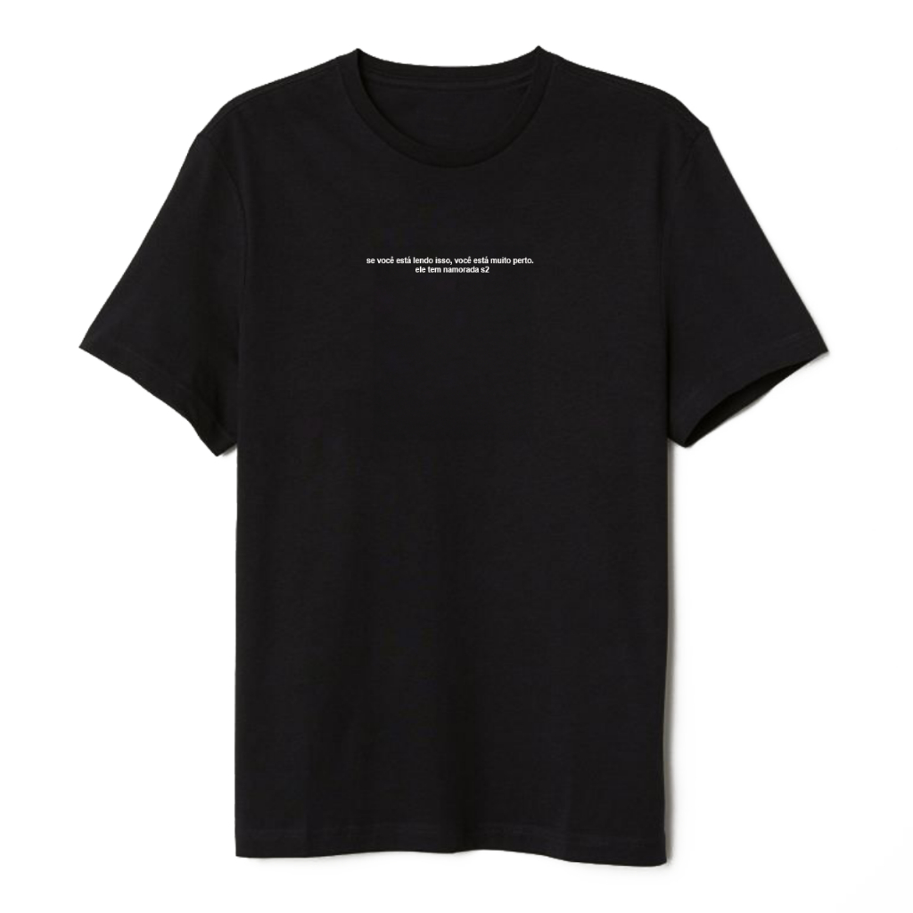 Camiseta Se Vc Está Muito Perto