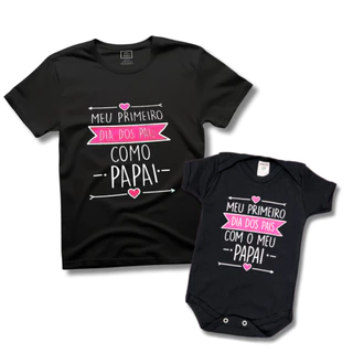 Kit Camiseta + Body Pai e Filha Primeiro Dia dos Pais com Papai - 2 Peças PRETO Presente Papai