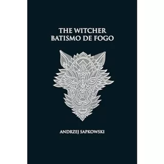 Batismo de fogo - The Witcher - A saga do bruxo Geralt de Rívia