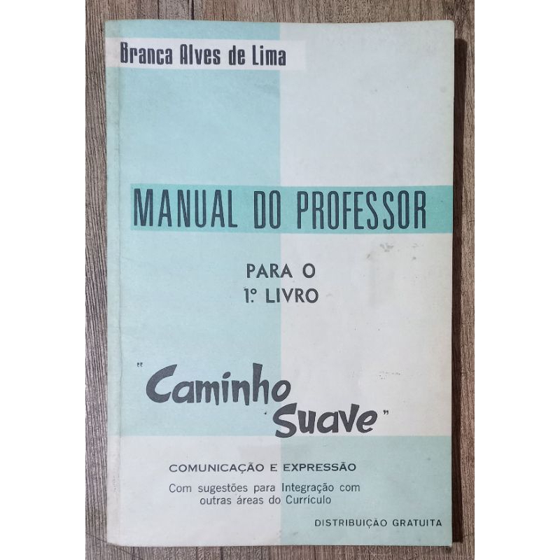 caminho suave - manual do professor para o 1° livro - branca Alves de ...