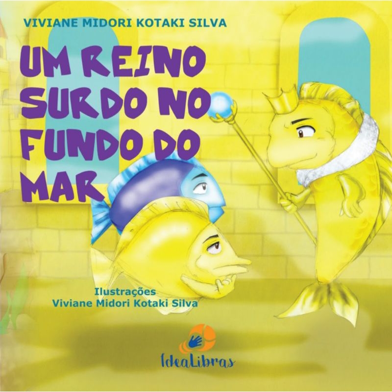 Livro infantil- Um Reino surdo no fundo do mar; ColeçãoVarinha Libras por  Viviane Midori. Idealibras (Libras) | Shopee Brasil