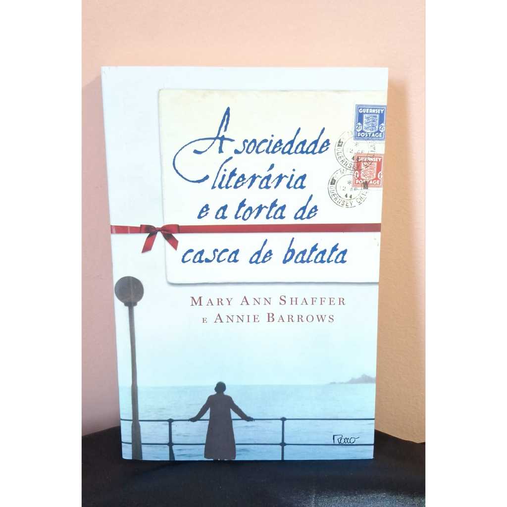 A SOCIEDADE LITERÁRIA E A TORTA DE CASCA DE BATATA - Livro de Mary Ann ...