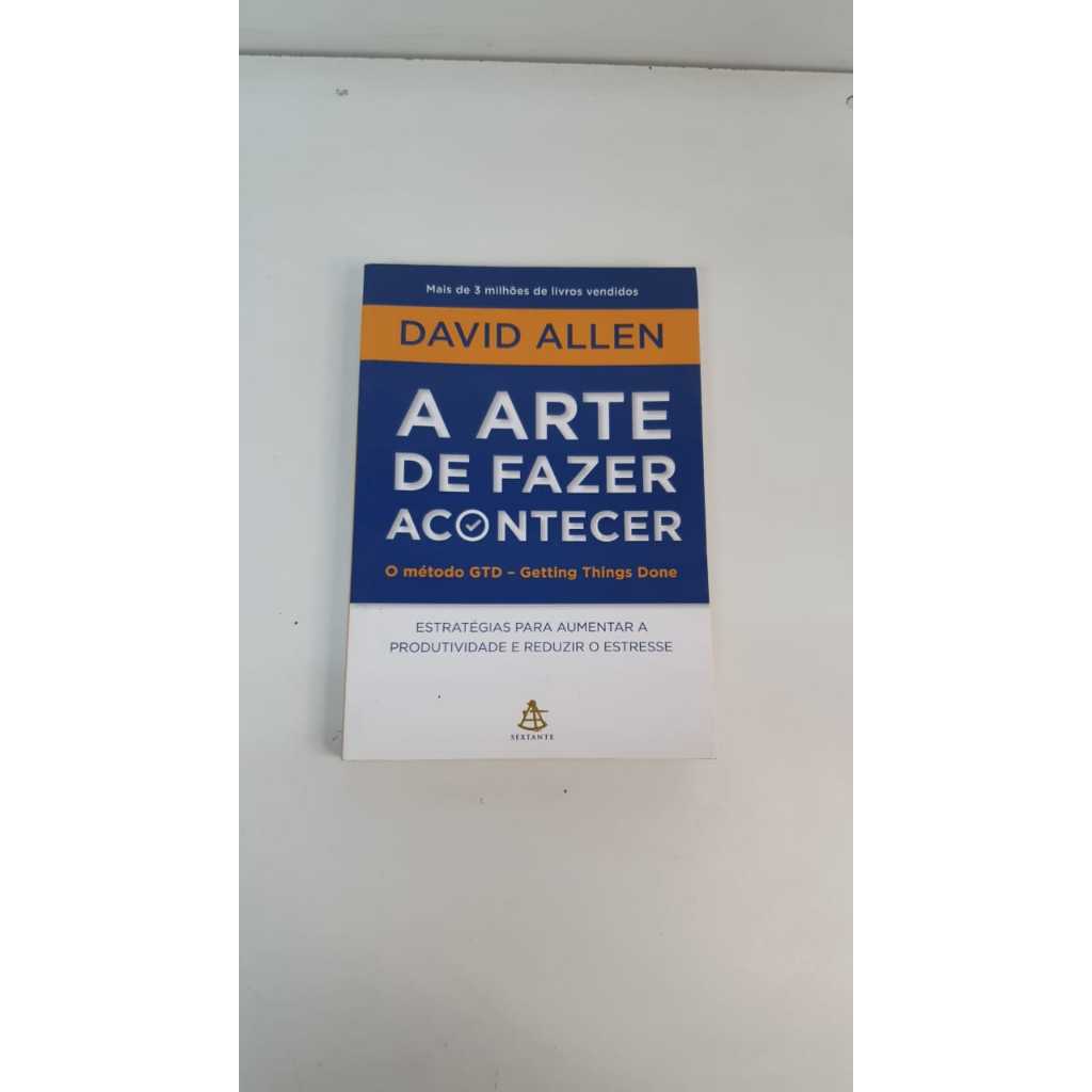 Livro A Arte de Fazer Acontecer O Método GTD Getting Things Done David ...