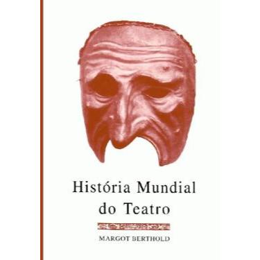 História Mundial do Teatro - Margot Berthold