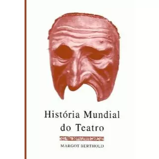 História Mundial do Teatro - Margot Berthold