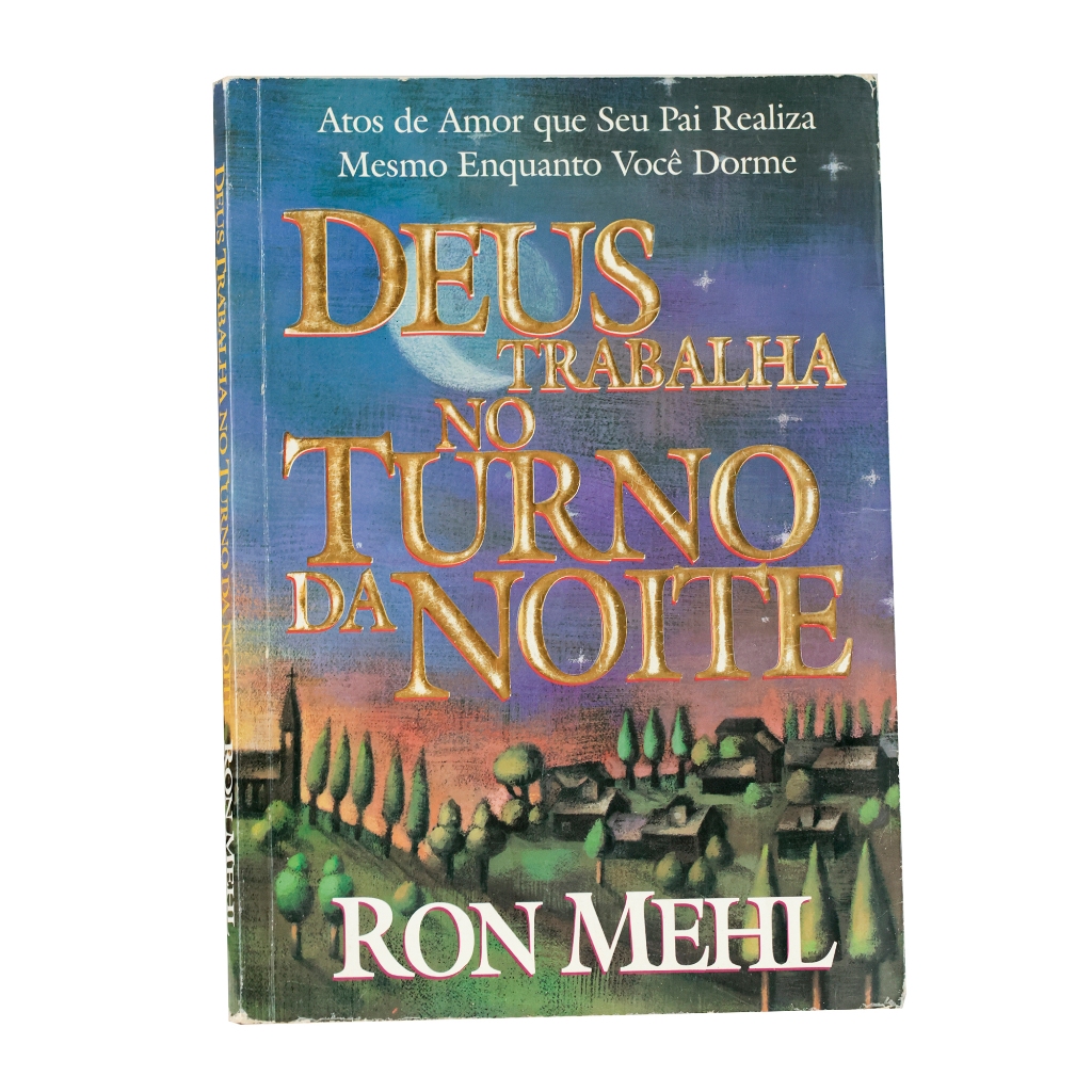 Deus trabalha no turno da noite - Ron Mehl | Shopee Brasil