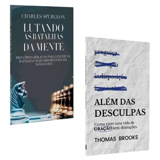 Kit Além das Desculpas | Thomas Brooks + Lutando As Batalhas Da Mente | Charles Spurgeon
