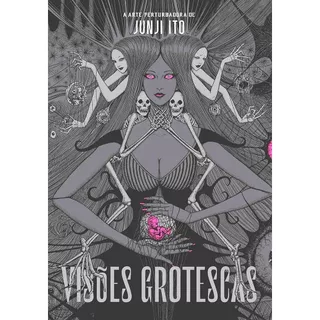 Visões Grotescas Junji Ito - Pipoca e Nanquim - Lacrado - Novo
