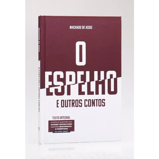 O Espelho e Outros Contos | Capa Dura | Machado de Assis