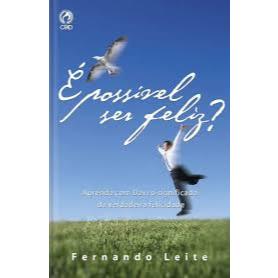 É Possível Ser Feliz? | Fernando Leite