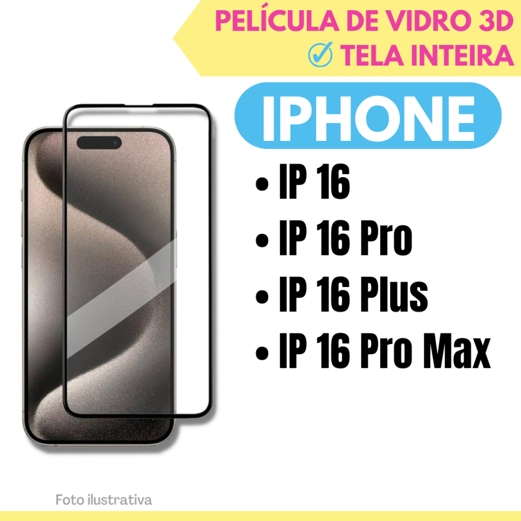 Película de Vidro 3D Para Apple Iphone 16 / 16 Pro / 16 Plus / 16 Pro Max / Protetor de Tela Tela Inteira.