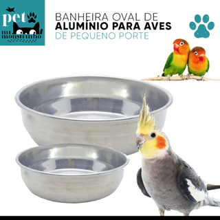 Kit 2un Banheira Oval Redonda de Alumínio Pequena Média Grande Gigante para Pássaros Calopsita Periquito Agapornis Canário