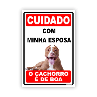 Placa Cuidado com minha esposa o cachorro é de boa - PS22