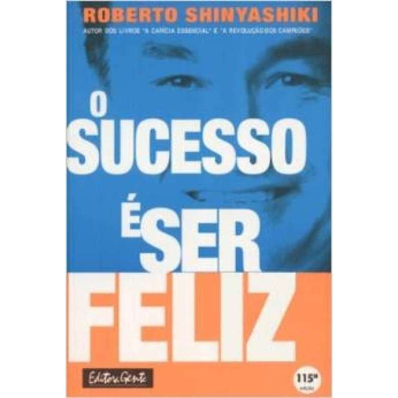 Livro: O Sucesso é Ser Feliz - Roberto Shinyashiki | Shopee Brasil