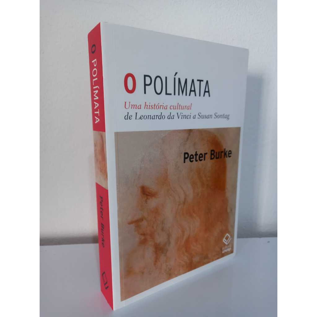 O polímata: Uma história cultural de Leonardo da Vinci a Susan Sontag ...